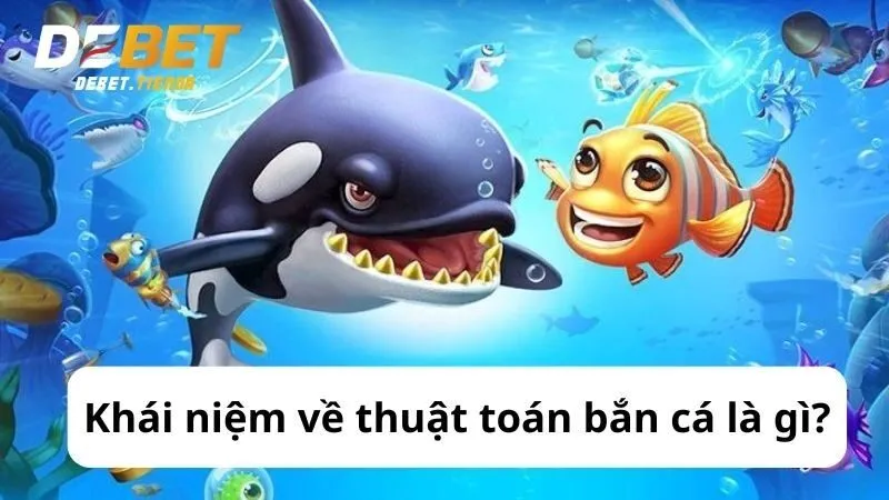Thuật Toán Bắn Cá - Hiểu Rõ Cách Hoạt Động Và Tăng Tỷ Lệ Thắng Thuật toán bắn cá