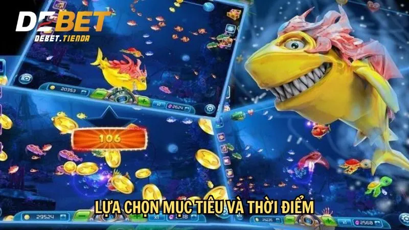 Thuật Toán Bắn Cá - Hiểu Rõ Cách Hoạt Động Và Tăng Tỷ Lệ Thắng Lựa chọn mục tiêu và thời điểm