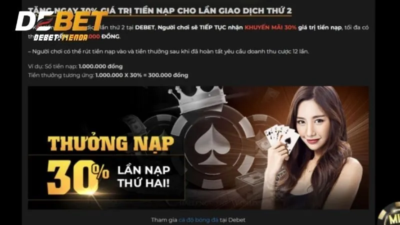 Thưởng 30% Nạp Tiền Lần 2 - Ưu Đãi Hấp Dẫn Dành Cho Thành Viên Debet Chương trình thưởng 30% cho lần nạp thứ 2 tại Debet