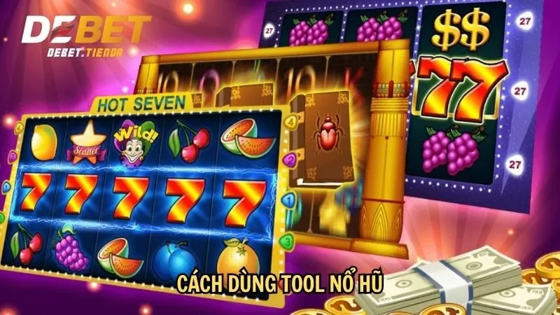 Tool Nổ Hũ - Công Cụ Hỗ Trợ Chơi Game Nổ Hũ Hiệu Quả Cách dùng tool